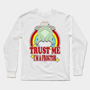 Trust Me I'm a Frogtor Long Sleeve T-Shirt